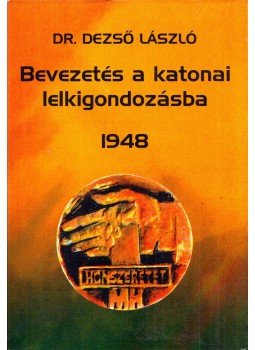 Dezső László - Bevezetés a katonai lelkigondozásba 1948 Dezső László - Bevezetés a katonai lelkigondozásba 1948, Budapest 1998 antikvár könyv