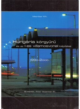  - A Hungária körgyűrű és az 1-es villamosvonal kiépítése 1990-2000, Budapest 2000 antikvár könyv