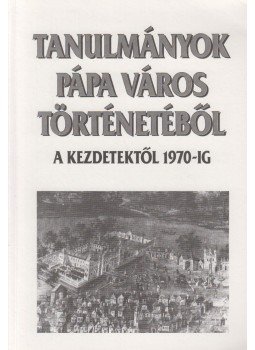 Szakály Ferenc - Tanulmányok Pápa Város történetéből Szakály Ferenc - Tanulmányok Pápa Város történetéből, 0 antikvár könyv