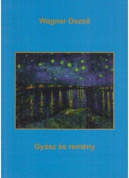 Wagner Dezső - Gyász és remény Wagner Dezső - Gyász és remény, Pápa 2015 antikvár könyv