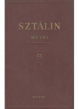 Sztálin - I. V. Sztálin művei 13. Sztálin - I. V. Sztálin művei 13., Budapest 1951 antikvár könyv