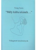 Virág Teréz - "Mély kútba tekinték..."