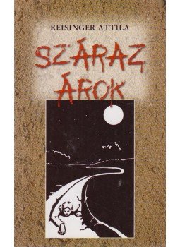 Reisinger Attila - Száraz árok Reisinger Attila - Száraz árok, Budapest 2008 antikvár könyv