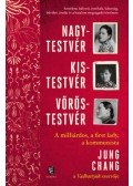 Jung CHANG - Nagytestvér, kistestvér, vöröstestvér