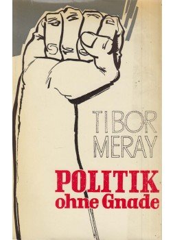 Méray Tibor - Politik ohne Gnade Méray Tibor - Politik ohne Gnade, Zürich 1965 antikvár könyv