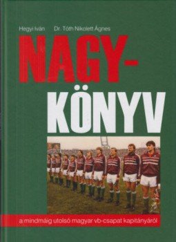 Hegyi Iván, Dr. Tóth Nikolett Ágnes - Nagy-Könyv Hegyi Iván, Dr. Tóth Nikolett Ágnes - Nagy-Könyv, Budapest 2021 antikvár könyv