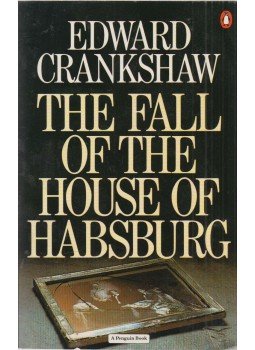 Crankshaw, Edward - The Fall of the House of Habsburg, New York 1983 antikvár könyv