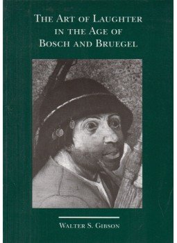 Walter S. Gibson - The Art of Laughter in the Age of Bosch and Brueghel (dedikált), Groningen 2003 antikvár könyv