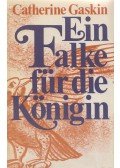 Catherine Gaskin - Ein Falke für die Königin