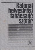 Dr. Fábián Pál (szerk.),Szemere Gyula (szerk.) - Katonai helyesírási tanácsadó szótár