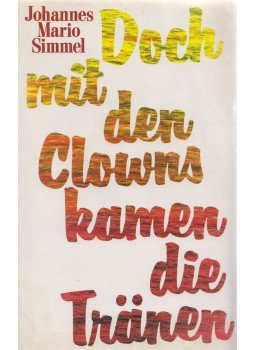 Simmel, Johannes Mario - Doch mit den Clowns kamen die Tränen, München 1987 antikvár könyv