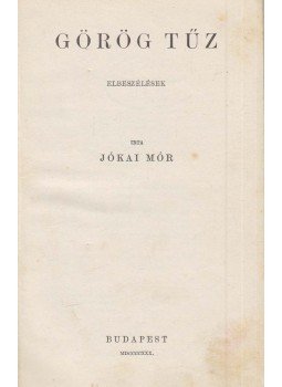 Jókai Mór - Görög tüz Jókai Mór - Görög tüz, Budapest 1930 antikvár könyv