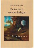 Árkossy István - Farkas utcai csendes ballagás (dedikált)