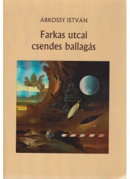 Árkossy István - Farkas utcai csendes ballagás (dedikált) Árkossy István - Farkas utcai csendes ballagás (dedikált), Kolozsvár 2010 antikvár könyv