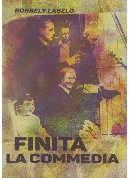 Borbély László - Finita la commedia (dedikált) Borbély László - Finita la commedia (dedikált), Budapest 2017 antikvár könyv