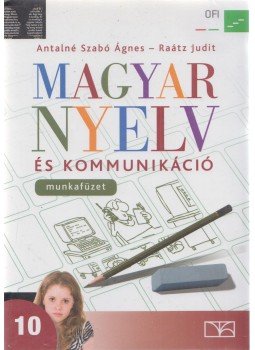 Antalné Dr. Szabó Ágnes, Dr. Raátz Judit - Magyar nyelv és kommunikáció 10. Munkafüzet, Budapest 2015 antikvár könyv