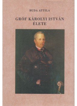 Buda Attila - Gróf Károlyi István élete Buda Attila - Gróf Károlyi István élete, Budapest 1997 antikvár könyv