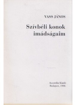 Vass János - Szívbéli konok imádságaim (dedikált), Budapest 1998 antikvár könyv