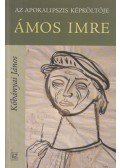 Kőbányai János - Az apokalipszis képköltője: Ámos Imre (dedikált)