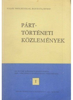 Zsilák András (szerk.) - Párttörténeti közlemények 1981/1 Zsilák András (szerk.) - Párttörténeti közlemények 1981/1, Budapest 1981 antikvár könyv
