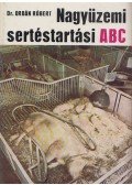 Dr. Orbán Róbert - Nagyüzemi sertéstartási ABC