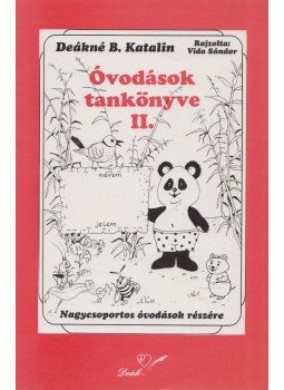 Deákné B. Katalin - Óvodások tankönyve II. - Nagycsoportos óvodások részére Deákné B. Katalin - Óvodások tankönyve II. - Nagycsoportos óvodások részére, Pápa 0 antikvár könyv