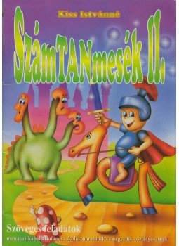 Kiss Istvánné - Számtanmesék II. Kiss Istvánné - Számtanmesék II., 1996 antikvár könyv