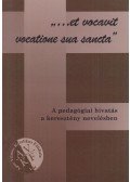 Fehér Ágota (szerk.),Mészáros László (szerk.) - A pedagógiai hivatás a keresztény nevelésben