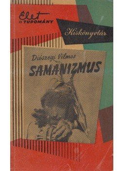 Diószegi Vilmos - Samanizmus, Budapest 1962 antikvár könyv