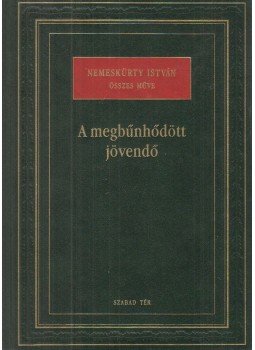 Nemeskürty István - A megbűnhődött jövendő Nemeskürty István - A megbűnhődött jövendő, Budapest 2003 antikvár könyv