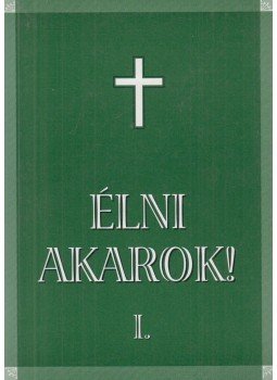 Benkő Pálné Demeter Irén - Élni akarok! I. Benkő Pálné Demeter Irén - Élni akarok! I., Pécs 1998 antikvár könyv