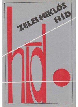 Zelei Miklós - Híd (dedikált) Zelei Miklós - Híd (dedikált), Budapest 1984 antikvár könyv