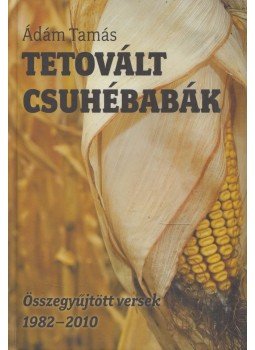 Ádám Tamás - Tetovált csuhébabák (dedikált) Ádám Tamás - Tetovált csuhébabák (dedikált), Budapest 2012 antikvár könyv