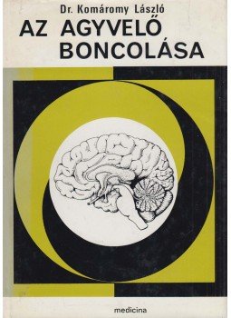 Dr. Komáromy László - Az agyvelő boncolása (dedikált), Budapest 1976 antikvár könyv