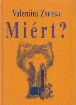 Valentini Zsuzsa - Miért? Valentini Zsuzsa - Miért?, Budapest 2002 antikvár könyv