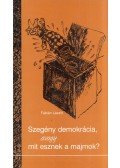 Fábián László - Szegény demokrácia, avagy mit esznek a majmok?
