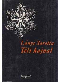 Lányi Sarolta - Téli hajnal (dedikált) Lányi Sarolta - Téli hajnal (dedikált), Budapest 1971 antikvár könyv