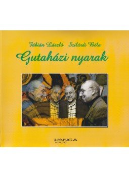Fábián László, Szilárdi Béla - Gutaházi nyarak Fábián László, Szilárdi Béla - Gutaházi nyarak, 2002 antikvár könyv