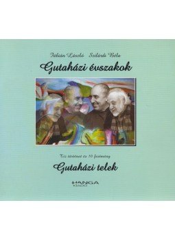 Fábián László, Szilárdi Béla - Gutaházi évszakok - Gutaházi telek, Budapest 2002 antikvár könyv