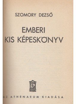 Szomory Dezső - Emberi kis képeskönyv Szomory Dezső - Emberi kis képeskönyv, Budapest 0 antikvár könyv