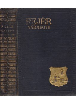 - Fejér vármegye - Fejér vármegye, Budapest 1937 antikvár könyv