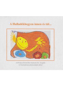 Hajdú Judit (szerk.) - A Hulladékhegyen innen és túl... Hajdú Judit (szerk.) - A Hulladékhegyen innen és túl..., 2011 antikvár könyv