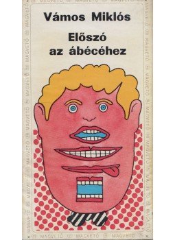 Vámos Miklós - Előszó az ábécéhez (dedikált) Vámos Miklós - Előszó az ábécéhez (dedikált), Budapest 1972 antikvár könyv