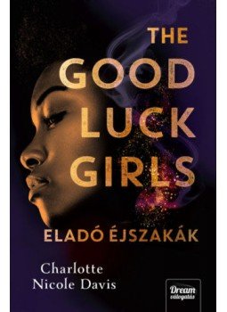 Charlotte Nicole Davis - The Good Luck Girls - Eladó éjszakák Charlotte Nicole Davis - The Good Luck Girls - Eladó éjszakák, null 2021 antikvár könyv