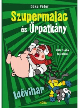 Dóka Péter - Idővihar - Szupermalac és Űrpatkány Dóka Péter - Idővihar - Szupermalac és Űrpatkány, Budapest 2021 antikvár könyv