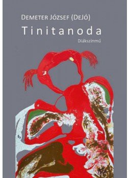 Demeter József - Tinitanoda - Diákszínmű Demeter József - Tinitanoda - Diákszínmű, null 2021 antikvár könyv