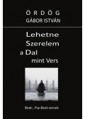 Ördög Gábor István - Lehetne Szerelem a Dal mint Vers