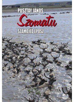 Pusztay János - Szomatu - Szamojéd eposz Pusztay János - Szomatu - Szamojéd eposz, null 2021 antikvár könyv