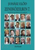 Juhász Előd - Zeneközelben 7. - Beszélgetések egy rádióműsor jeles vendégeivel