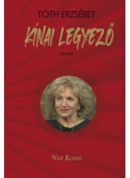 Tóth Erzsébet - Kínai legyező - versek Tóth Erzsébet - Kínai legyező - versek, null 2021 antikvár könyv